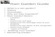Rain Garden Guide What is a rain garden? History Stormwater Why are they important? Rain Garden Basics –Location –Size –Determine soil type –Determine
