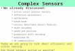 Complex Sensors Complex Sensors We already discussed:  active versus passive sensors  reflective optosensors  reflectance  break-beam  various detectable