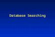 Database Searching. Why search databases? To find out if a new DNA sequence already is deposited in the databanks. To find proteins homologous to a putative