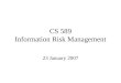 CS 589 Information Risk Management 23 January 2007