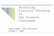 Assessing Critical Thinking in the Science Classroom Paula Lemons, Duke University October 7, 2006