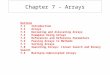 Chapter 7 - Arrays Outline 7.1Introduction 7.2Arrays 7.3Declaring and Allocating Arrays 7.4Examples Using Arrays 7.5References and Reference Parameters