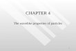 1 CHAPTER 4 The wavelike properties of particles