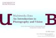 Multimedia Data An Introduction to Photography and Vision Dr Mike Spann  M.Spann@bham.ac.uk Electronic, Electrical and