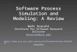 Software Process Simulation and Modeling: A Review Walt Scacchi Institute for Software Research UCIrvine Wscacchi@uci.edu wscacchi/Presentations/ProSim03wscacchi/Presentations/ProSim03/Keynote