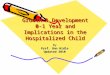 Growth & Development 0-1 Year and Implications in the Hospitalized Child By Prof. Unn Hidle Updated 2010