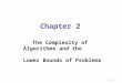 2 -1 Chapter 2 The Complexity of Algorithms and the Lower Bounds of Problems