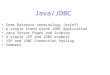 Java/JDBC Some Database terminology (brief) A simple stand alone JDBC Application Java Server Pages and Scoping A simple JSP and JDBC example JSP and JDBC