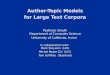 Author-Topic Models for Large Text Corpora Padhraic Smyth Department of Computer Science University of California, Irvine In collaboration with: Mark Steyvers