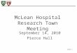 Slide 1 September 14, 2010 Pierce Hall McLean Hospital Research Town Meeting