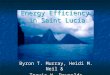 Energy Efficiency in Saint Lucia Byron T. Murray, Heidi M. Neil & Travis W. Reynolds