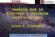 Seeking God in Einstein’s Universe Aileen A. O’Donoghue Into the Vastness