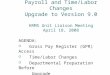 Payroll and Time/Labor Changes Upgrade to Version 9.0 HRMS Unit Liaison Meeting April 18, 2008 AGENDA:  Gross Pay Register (GPR) Access  Time/Labor Changes