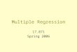 Multiple Regression 17.871 Spring 2006. Gore Likeability Example Suppose: –Gore’s* likeability is a function of Clinton’s likeability and not directly