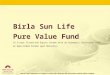 Birla Sun Life Pure Value Fund (A 3-year Closed-end Equity Scheme with an Automatic Conversion into an Open-Ended Scheme upon Maturity)