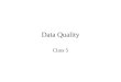 Data Quality Class 5. Goals Project Data Quality Rules (Continued) Example Use of Data Quality Rules