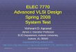 Spring 08, Apr 17 ELEC 7770: Advanced VLSI Design (Agrawal) 1 ELEC 7770 Advanced VLSI Design Spring 2008 System Test Vishwani D. Agrawal James J. Danaher