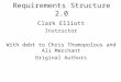 Requirements Structure 2.0 Clark Elliott Instructor With debt to Chris Thomopolous and Ali Merchant Original Authors