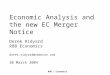 RBB | Economics Economic Analysis and the new EC Merger Notice Derek Ridyard RBB Economics derek.ridyard@rbbecon.com 30 March 2004