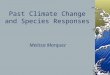 Past Climate Change and Species Responses Melissa Marquez