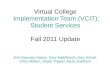Virtual College Implementation Team (VCIT): Student Services Fall 2011 Update Ann Garnsey-Harter, Gary Kalbfleisch, Amy Kinsel, Chris Melton, Stuart Trippel,