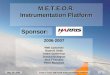 1 May 18, 2007Team # 7103: METEOR Instrumentation Platform M.E.T.E.O.R. Instrumentation Platform 2006-2007 Matt Lipschutz Rashmi Shah Adam Gutterman Jessica