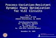 Process-Variation-Resistant Dynamic Power Optimization for VLSI Circuits Fei Hu Department of ECE Auburn University, AL 36849 Ph.D. Dissertation Committee: