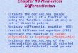 Chapter 19 Numerical Differentiation §Estimate the derivatives (slope, curvature, etc.) of a function by using the function values at only a set of discrete