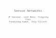Sensor Networks JP Vasseur, Josh Bers, Yingying Chen Pandurang Kamat, Chip Elliott