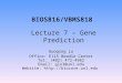BIOS816/VBMS818 Lecture 7 – Gene Prediction Guoqing Lu Office: E115 Beadle Center Tel: (402) 472-4982 Email: glu3@unl.edu Website: @unl.edu