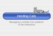 Herding Cats Managing a mobile Unix platform in the enterprise