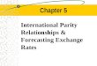 Chapter 5 International Parity Relationships & Forecasting Exchange Rates