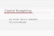 Capital Budgeting For 9.220, Term 1, 2002/03 02_Lecture8.ppt