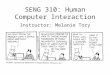 SENG 310: Human Computer Interaction Instructor: Melanie Tory
