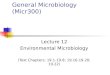 General Microbiology (Micr300) Lecture 12 Environmental Microbiology (Text Chapters: 19.1-19.8; 19.16-19.20; 19.22)