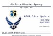 Air Force Weather Agency Fly - Fight - Win AFWA Site Update WG-CSAB April 2009 AFWA Site Update WG-CSAB April 2009 John Zapotocny Approved for Public Release