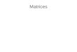 Matrices. Special Matrices Matrix Addition and Subtraction Example