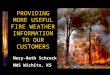 PROVIDING MORE USEFUL FIRE WEATHER INFORMATION TO OUR CUSTOMERS Mary-Beth Schreck NWS Wichita, KS