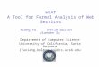 WSAT A Tool for Formal Analysis of Web Services Xiang Fu Tevfik Bultan Jianwen Su Department of Computer Science University of California, Santa Barbara
