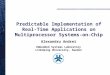 Predictable Implementation of Real-Time Applications on Multiprocessor Systems-on-Chip Alexandru Andrei Embedded Systems Laboratory Linköping University,