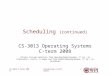 Scheduling (continued)CS-3013 C-term 20081 Scheduling (continued) CS-3013 Operating Systems C-term 2008 (Slides include materials from Operating System