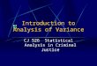 Introduction to Analysis of Variance CJ 526 Statistical Analysis in Criminal Justice