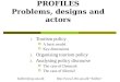 TOURISM POLICY PROFILES Problems, designs and actors 1. Tourism policy  A basic model  Key dimensions 2. Organising tourism policy 3. Analysing policy