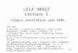 1/25 LELA 30922 Lecture 5 Corpus annotation and SGML See esp. R Garside, G Leech & A McEnery (eds) Corpus Annotation, London (1997) Longman, ch. 1 “Introduction”