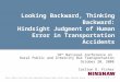 Looking Backward, Thinking Backward: Hindsight Judgment of Human Error in Transportation Accidents 18 th National Conference on Rural Public and Intercity