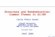 CPGomes - AAAI00 1 Structure and Randomization: Common Themes in AI/OR Carla Pedro Gomes Cornell University gomes@cs.cornell.edu 
