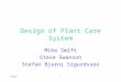 590ES1 Design of Plant Care System Mike Swift Steve Swanson Stefan Bjarni Sigurdsson