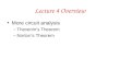 Lecture 4 Overview More circuit analysis –Thevenin’s Theorem –Norton’s Theorem