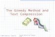 © 2004 Goodrich, Tamassia Greedy Method and Compression1 The Greedy Method and Text Compression