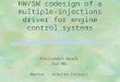 1 HW/SW codesign of a multiple- injections driver for engine control systems Alessandra Nardi Fan Mo Mentor : Alberto Ferrari